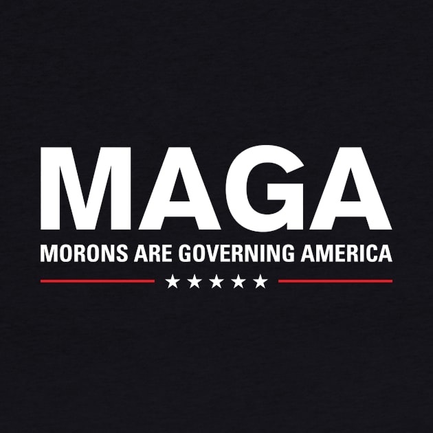 MAGA: Morons Are Governing America by zubiacreative